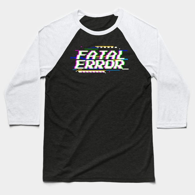 Fatal Error Baseball T-Shirt by Z1